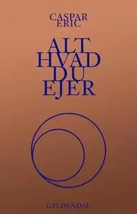 «Alt hvad du ejer» by Caspar Eric