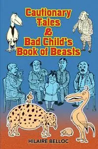 «Cautionary Tales & Bad Child's Book of Beasts» by Hilaire Belloc