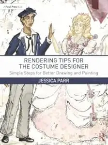 Rendering Tips for the Costume Designer: Simple Steps for Better Drawing and Painting (Repost)