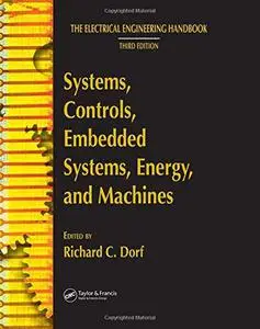 The electrical engineering handbook. Third ed. Systems, controls, embedded systems, energy, and machines
