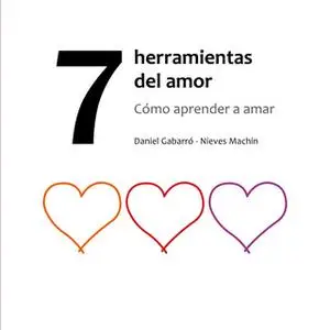 «7 herramientas del amor» by Nieves Machín,Daniel Gabarró