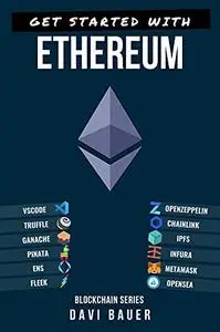 Get Started With Ethereum: A step by step guide from zero to a blockchain developer