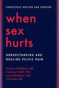 When Sex Hurts: Understanding and Healing Pelvic Pain