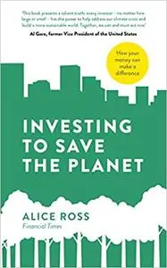 Investing To Save The Planet: How Your Money Can Make a Difference