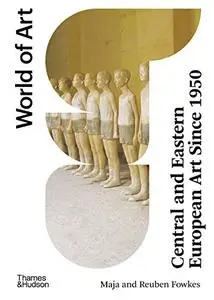 Central and Eastern European Art Since 1950 (Repost)