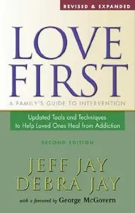 Love First: A Family's Guide to Intervention (repost)