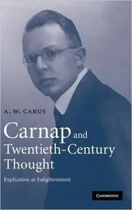 Carnap and Twentieth-Century Thought: Explication as Enlightenment