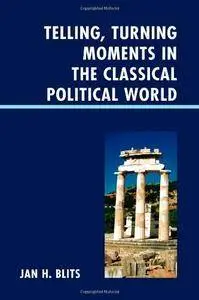 Telling, Turning Moments in the Classical Political World