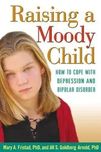 Raising a Moody Child: How to Cope with Depression and Bipolar Disorder [Repost]