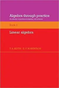 Algebra through Practice, Volume 4: Linear Algebra