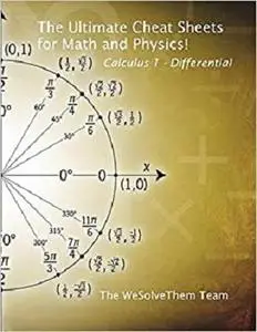 The Ultimate Cheat Sheets for Math and Physics!: Calculus 1 - Differential