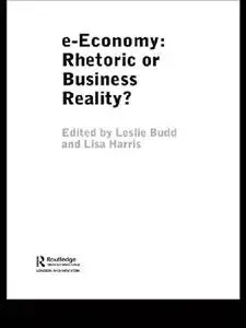e-Economy: Rhetoric or Business Reality? (Routledge E-Business Series)