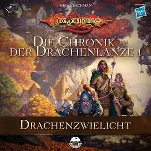 «Die Chronik der Drachenlanze - Band 1: Drachenzwielicht» by Margaret Weis,Tracy Hickmann
