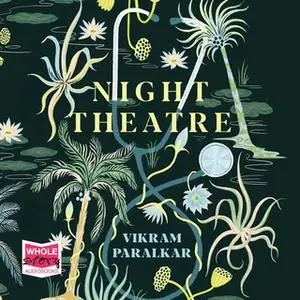 «Night Theatre» by Vikram Paralkar