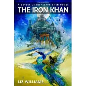 Liz Williams - The Iron Khan (A Detective Inspector Chen Novel)