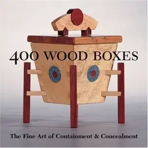 400 Wood Boxes: The Fine Art of Containment & Concealment (500 Series)