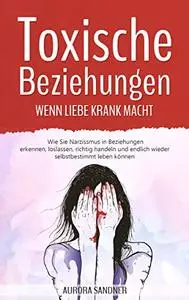 Toxische Beziehungen - Wenn Liebe krank macht: Wie Sie Narzissmus in Beziehungen erkennen