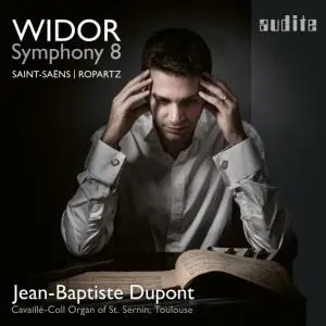 Jean-Baptiste Dupont - Jean-Baptiste Dupont plays Widor: Symphony 8 & Saint-Saëns; Ropartz (2021)