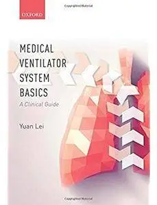 Medical Ventilator System Basics: A Clinical Guide [Repost]