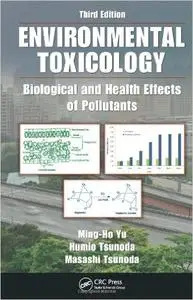 Environmental Toxicology: Biological and Health Effects of Pollutants, Third Edition