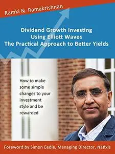 Dividend Growth Investing Using Elliott Waves: The Practical Approach to Better Yields