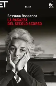 Rossana Rossanda - La Ragazza Del Secolo Scorso