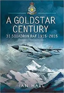 A Goldstar Century: 31 Squadron RAF 1915-2015