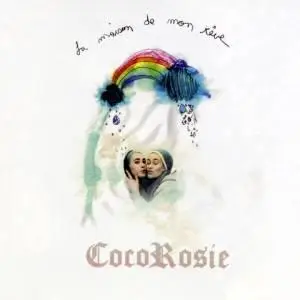 CocoRosie - La Maison de Mon Rêve (2004)