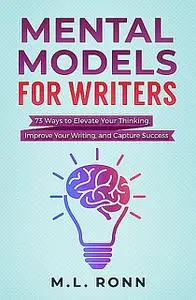 «Mental Models for Writers» by M.L. Ronn