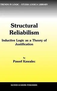 Structural Reliabilism: Inductive Logic as a Theory of Justification