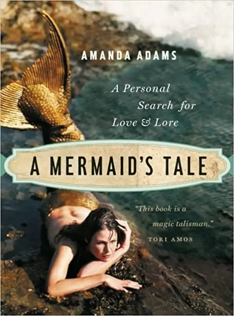 A Mermaid's Tale: A Personal Search For Love and Lore