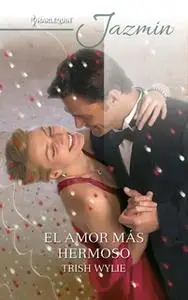 «El amor más hermoso» by Trish Wylie