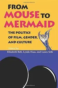 From Mouse to Mermaid: The Politics of Film, Gender, and Culture