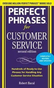 Perfect Phrases for Customer Service (2nd Edition) (Repost)