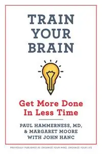 Train Your Brain: Get More Done In Less Time