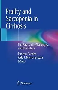 Frailty and Sarcopenia in Cirrhosis: The Basics, the Challenges, and the Future (Repost)