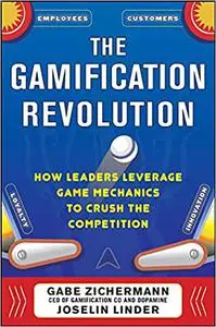 The Gamification Revolution: How Leaders Leverage Game Mechanics to Crush the Competition