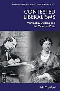 Contested Liberalisms: Martineau, Dickens and the Victorian Press