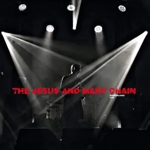 The Jesus and Mary Chain - Barrowlands Live (Deluxe Edition) (2015)