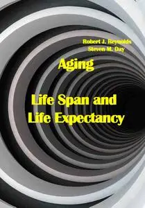 "Aging: Life Span and Life Expectancy" ed. by Robert J. Reynolds, Steven M. Day