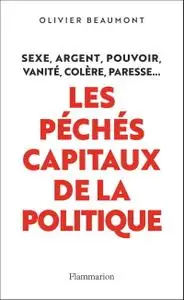 Olivier Beaumont, "Les péchés capitaux de la politique"