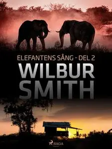 «Elefantens sång del 2» by Wilbur Smith