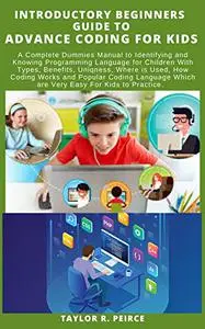 INTRODUCTORY BEGINNERS GUIDE TO ADVANCE CODING FOR KIDS