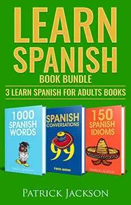Learn Spanish Book Bundle: 3 Learn Spanish For Adults Books