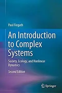 An Introduction to Complex Systems: Society, Ecology, and Nonlinear Dynamics, 2nd Edition