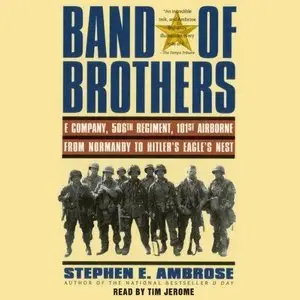 Band of Brothers: E Company, 506th Regiment, 101st Airborne, from Normandy to Hitler's Eagle's Nest (Audiobook) (Repost)