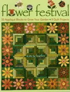 Flower Festival: 50 Applique Blocks to Grow Your Garden: 9 Quilt Projects (Repost)