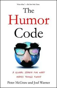 «The Humor Code: A Global Search for What Makes Things Funny» by Peter McGraw,Joel Warner