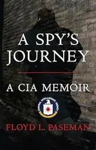 A Spy's Journey: A CIA Memoir