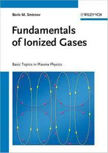 Fundamentals of Ionized Gases: Basic Topics in Plasma Physics (repost)